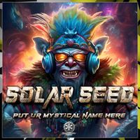 Solar Seed - Put Ur Mystical Name Here