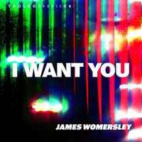 James Womersley - I Want You