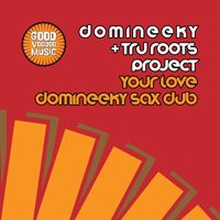 Domineeky & Tru Roots Project - Your Love (Domineeky Sax Dub)