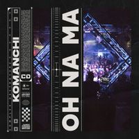 Komanchi - Oh Na Ma