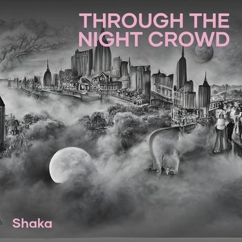 Shaka - Through the Night Crowd