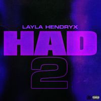 Layla Hendryx - Had 2 (Explicit)