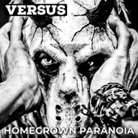 Versus - Homegrown Paranoia (Explicit)