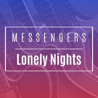 Messengers - Lonely Nights
