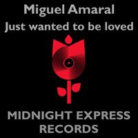 Miguel Amaral - Just wanted to be loved