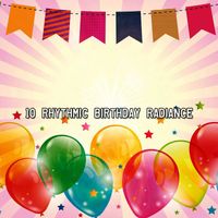 Happy Birthday Party Crew - 10 Rhythmic Birthday Radiance