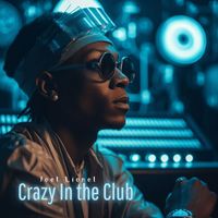 Joel Lionel - Crazy In the Club
