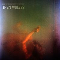 THEM WOLVES - Only You And Everyone