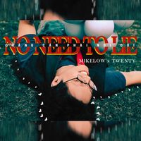 Twenty - NO NEED TO LIE