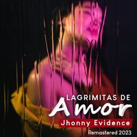 Jhonny Evidence - Lagrimitas de Amor (2023 Remastered)