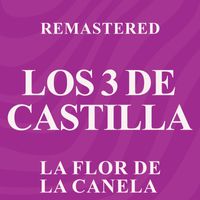 Los 3 de Castilla - La flor de la canela (Remastered)