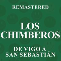 Los Chimberos - De Vigo a San Sebastián (Remastered)