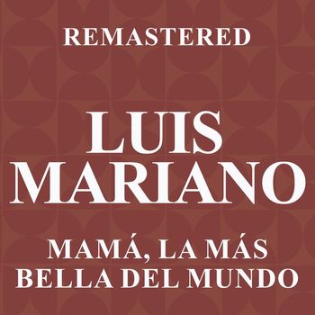 Luis Mariano - Mamá, la más bella del mundo (Remastered)