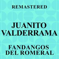 Juanito Valderrama - Fandangos del Romeral (Remastered)