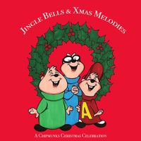 The Chipmunks - Jingle Bells & Xmas Melodies: A Chipmunks Christmas Celebration