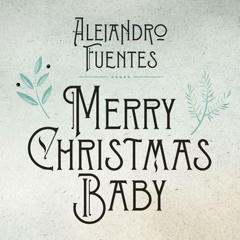 Alejandro Fuentes - MERRY CHRISTMAS BABY (Explicit)
