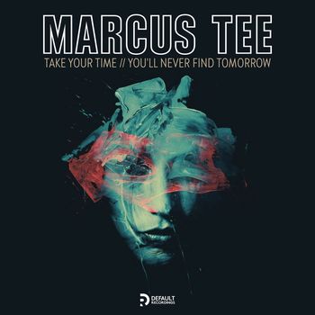 Marcus Tee - Take Your Time / You'll Never Find Tomorrow