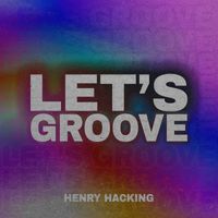 Henry Hacking - Lets Groove
