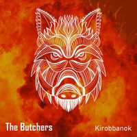 The Butchers - Kirobbanok