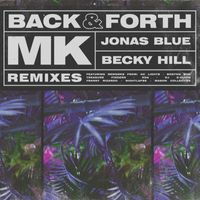 MK X Jonas Blue X Becky Hill - Back & Forth