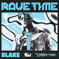 Blake - RAVE TIME