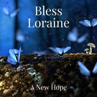 Bless Loraine - A New Hope