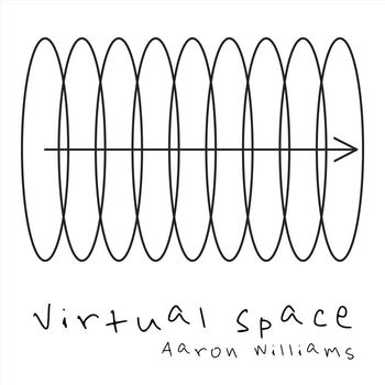 Aaron Williams - Virtual Space