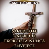 Camilo Cardozo - Sacerdote Católico Exorcista Nunca Envejece