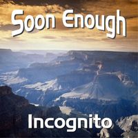 Incognito - Soon Enough