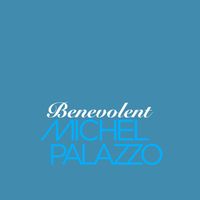 Michel Palazzo - Benevolent