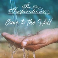 The Inspirations - Come to the Well