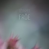 Fröe - Shapes