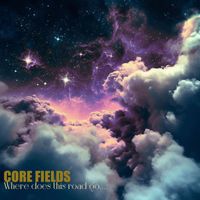 Core Fields - Where Does This Road Go...