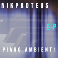 Nikproteus - piano ambient 1