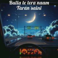 Taran Saini - Bulla Te Tera Naam