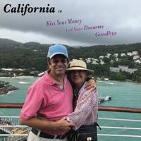 California - Kiss Your Money and Your Dreams Goodbye