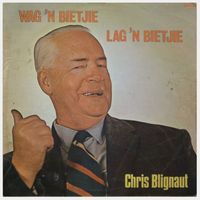 Chris Blignaut - Wag 'n Bietjie, Lag 'n Bietjie
