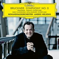 Gewandhausorchester, Andris Nelsons - Bruckner: Symphony in D Minor "No. 0, Die Nullte" – Wagner: Der fliegende Holländer Overture; Rienzi Overture