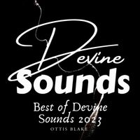 Ottis Blake - Best of Devine Sounds 2023