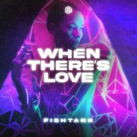 Fishtank - When There's Love