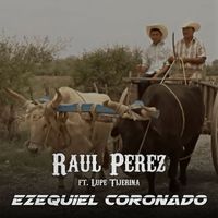 Raul Perez - Ezequiel Coronado