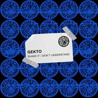Gekto - Shake It / Don't Understand