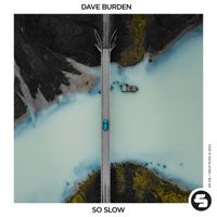 Dave Burden - So Slow