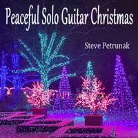 Steve Petrunak - Peaceful Solo Guitar Christmas