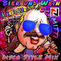 SCHMITTI - Bier und Wein Live is Life Disco Style Mix plus Hütten Mix