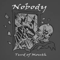 NOBODY - Turd of Mouth