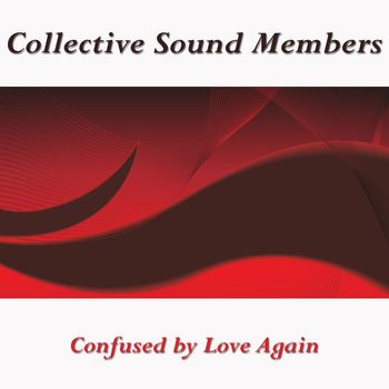 Collective Sound Members - Confused by Love Again