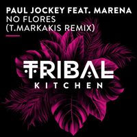 Paul Jockey feat. Marena - No Flores (T.Markakis Remix)