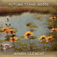Manon Clément - Autumn Piano Moods