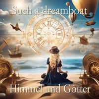 Such a dreamboat - Himmel und Götter